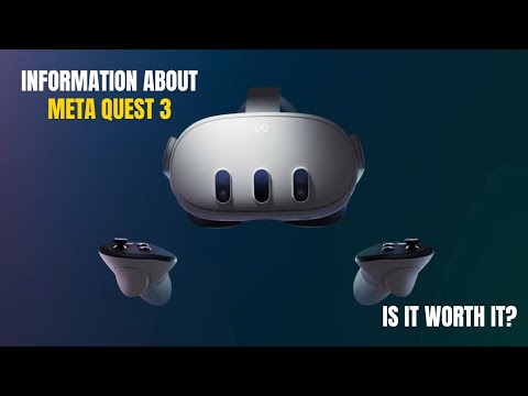 Information about Meta Quest 3 | Is it worth it?