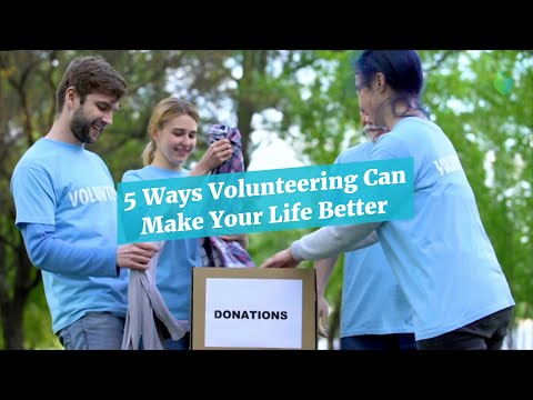 5 Ways Volunteering Can Make Your Life Better