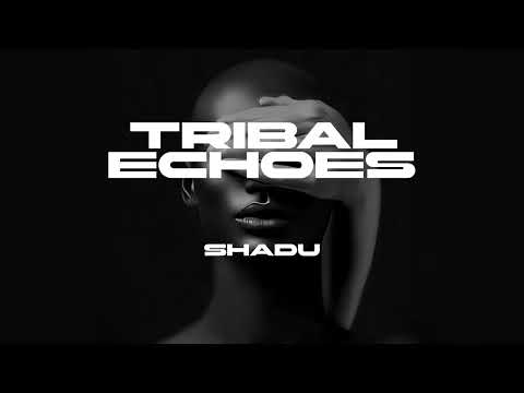 SHADU - Tribal Echoes