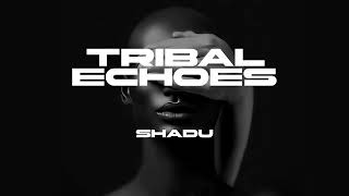 SHADU - Tribal Echoes