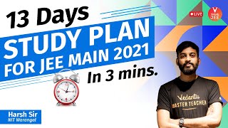 13 Days Study Plan for JEE MAIN 2021 in 3 Mins.🔥 | Study Plan for IIT JEE 2021 | Harsh Sir | Vedantu