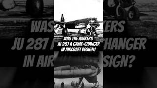 WAS THE JUNKERS JU 287 A GAME-CHANGER IN AIRCRAFT DESIGN? #shorts #history