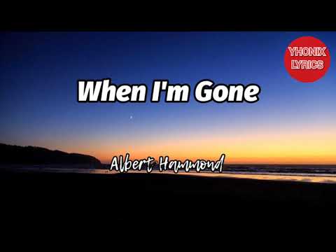 When Im Gone Lyrics - Albert Hammond