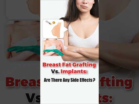 Breast Fat Grafting vs. Implants: Are There Any Side Effects?