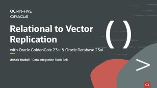 Relational to Vector Replication with Oracle GoldenGate 23ai & Oracle Database 23ai
