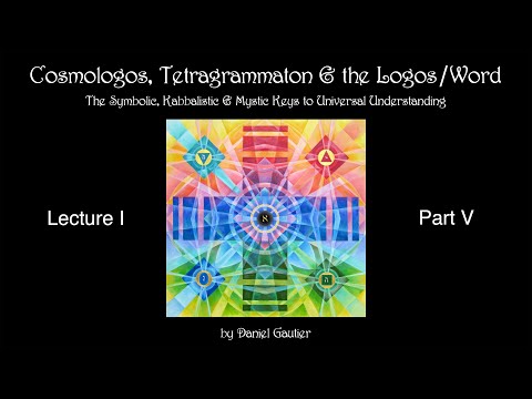 Cosmologos, Tetragrammaton & the Logos/Word (Lecture I, Part V)