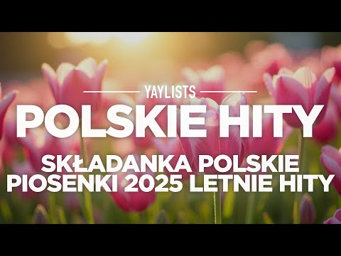 Polskie Hity 2025 🎶 Najlepsze Piosenki Na Czasie 2025 | Nowa Polska Muzyka 2025