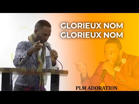 GLORIEUX NOM / LE NOM DE JÉSUS - PLM ADORATION // FULL ADORATION ET LOUANGE