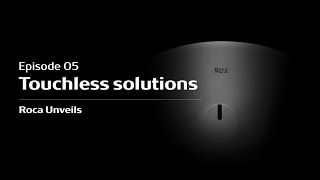 Episode 05: Touchless solutions - Roca Unveils | Roca (English with subtitles)