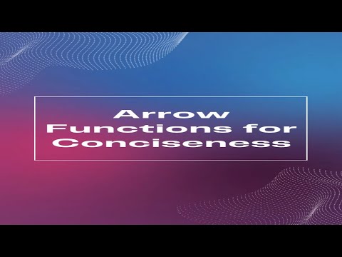 Arrow Functions for Conciseness in Javascript