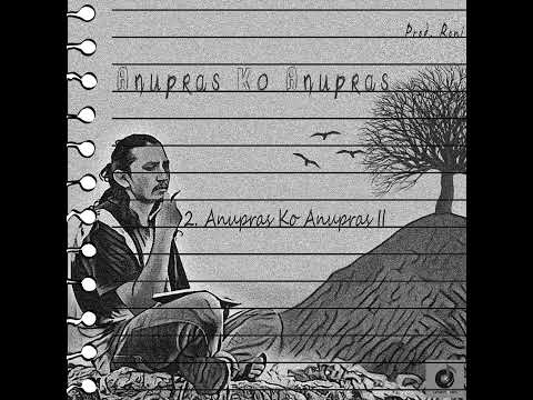 Anupras - Anupras Ko Anupras II (Official Audio) Prod. Roni