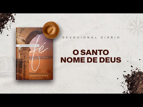 Devocional Diário: 14 de Março - O SANTO NOME DE DEUS | Descobertas da Fé