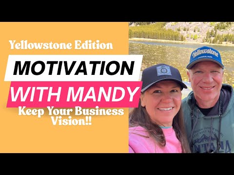 Motivation with Mandy in Yellowstone National Park, Don't Give Up On Your Business Goals