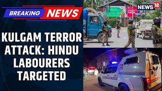 BREAKING: Deadly Terror Strike in Kulgam, Security Forces Hunt Attackers After Migrant Worker Killed
