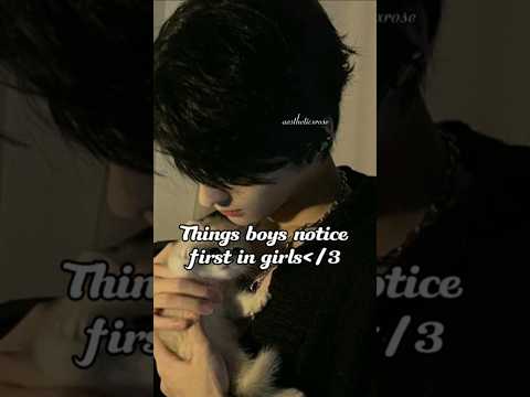 Things boys notice first in girls #aesthetic #edit