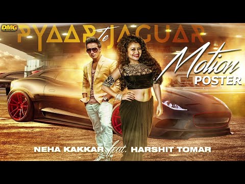 Neha Kakkar Ft. Harshit Tomar - Pyaar Te Jaguar | Motion Poster | Desi Music Group