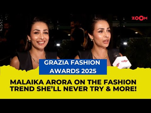 Malaika Arora REVEALS the style trend she will not FOLLOW ever in life at Grazia Fashion Awards!