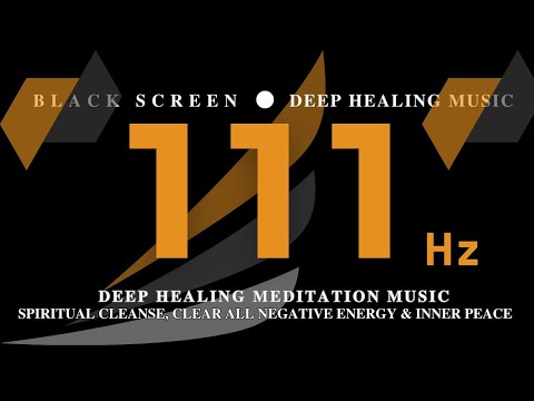 111Hz Deep Healing Meditation Music | Spiritual Cleanse, Clear All Negative Energy & Inner Peace