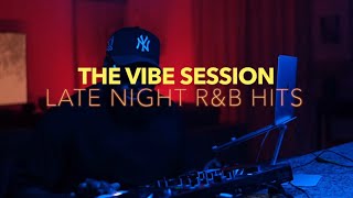THE VIBE SESSION -LATE NIGHT R&B HITS- (SUMMER WALKER, SZA, DRAKE, PARTYNEXTDOOR AND MORE)