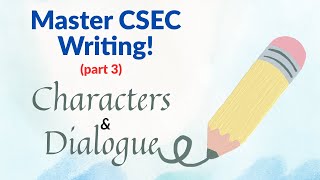 CSEC Short Story Tips: Mastering Characters & Dialogue | English A Writing Guide