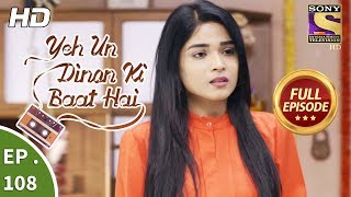 Yeh Un Dinon Ki Baat Hai - Ep 108 - Full Episode - 1st February, 2018