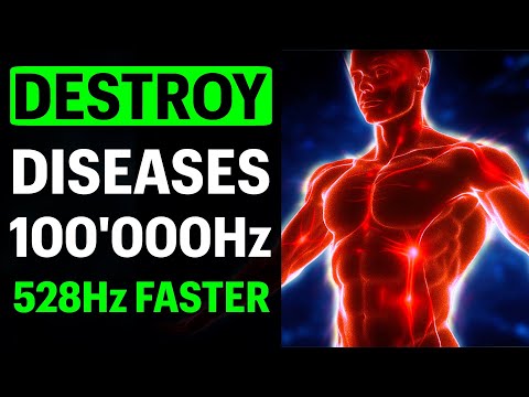 DISEASES CAN'T RESIST to the POWER of 100'000Hz + 528Hz Miracle Frequency