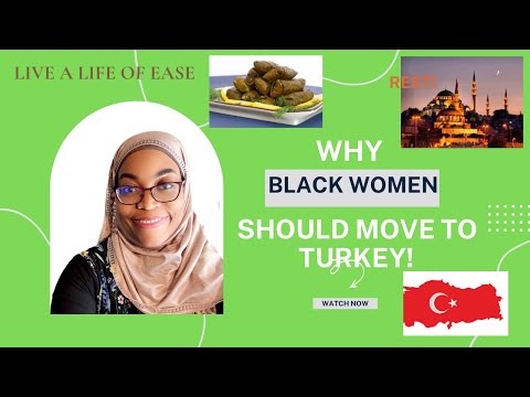 Why Black Women Should Move to Turkey!