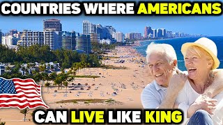 10 Countries Where Americans Can Retire or Live Like a King