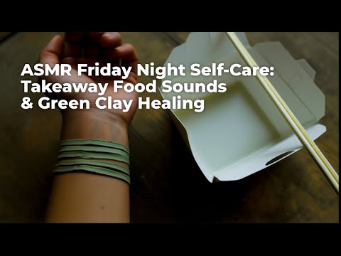 ASMR Friday Night Self-Care: Takeaway Food Sounds & Green Clay Healing 💤 😴 #asmrsleep