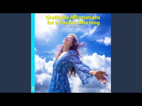 Gratitude Affirmations for a Positive Morning. I Am a Grateful Receiver (feat. Jess Shepherd)