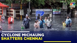 Cyclone Michaung: Chennai Grapples With The Aftermath Of Cyclone Michaung | Chennai Rains | N18V