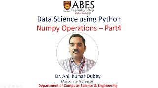 Numpy Library Operations (Part 4/5) | Data Science using Python | ABES Engineering College