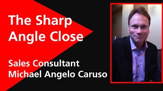 Sales Closes | The Sharp Angle Close | Michael Angelo Caruso | "Zoom Your Sales" coaching