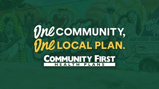 Community First Health Plans: One Community, One Local Plan.
