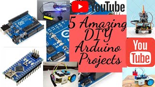 5 Amazing DIY Arduino Projects | 5 Amazing Engineering Projects | 5 Creative Electronics Projects |