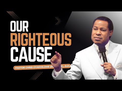 Our RIGHTEOUS CAUSE - Understanding Your Divine Mandate in Christ | Pastor Chris Oyakhilome