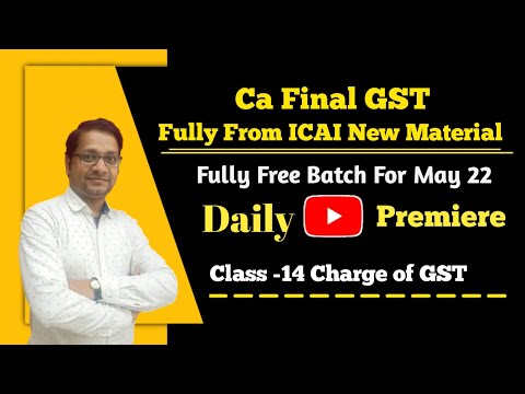 Class 14 Charge of GST II CA Final GST || Fully From ICAI New Material || Daily Premiere ||