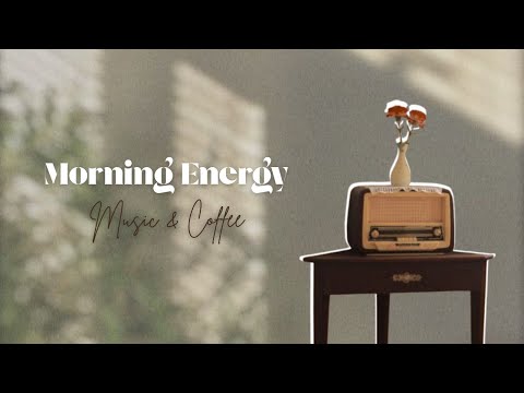 🌅 Morning Energy – Music and Coffee to Kickstart Your Day ☕🎶