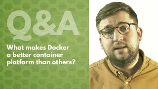 What makes Docker a better Container Platform than others? - Hyve Managed Hosting Q&A