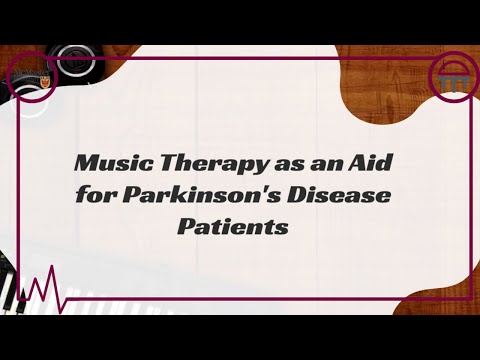Music Therapy as an Aid for Patients with Parkinson’s Disease