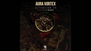 Aura Vortex - Activation (Original Mix)