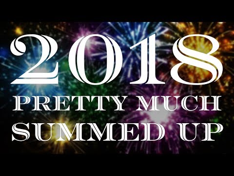 2018 Pretty Much Summed Up