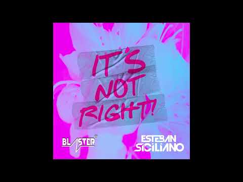 Esteban Siciliano Feat. Blaster DJ - It`s Not Right