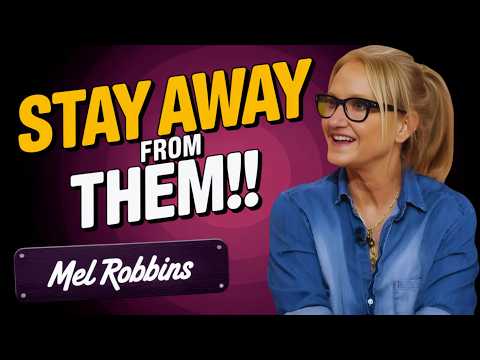 THE 6 DANGEROUS PEOPLE YOU MUST AVOID | Mel Robbins