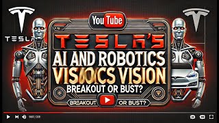 Tesla's AI and Robotics Vision: Breakout or Bust?