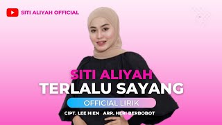 TERLALU SAYANG - SITI ALIYAH (Video Liryc Official)