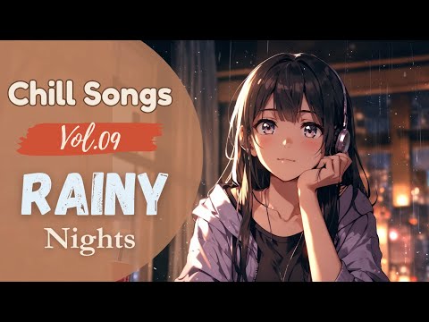 Chill Songs Vol.09 | Rainy Nights Playlist | Relaxing Chill Music for Evening Calm
