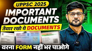 Documents for UPPSC 2025 | Age Proof, Qualification Certificates, Domicile | UPPSC Wallah