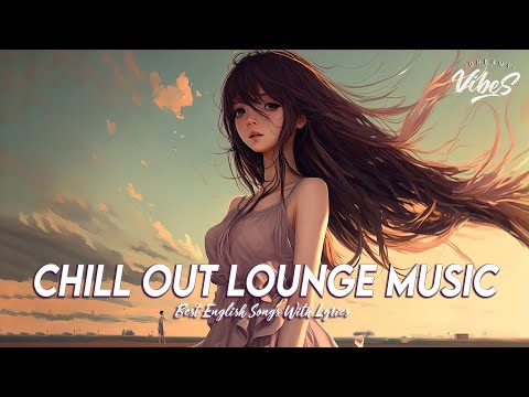 Chill Out Lounge Music 🍀 Motivational English Songs | New Popular Tiktok Songs With Lyrics