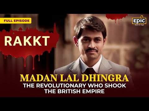 Madan Lal Dhingra: The Revolutionary Who Shook The British Empire | Rakkt | FULL EPISODE | History